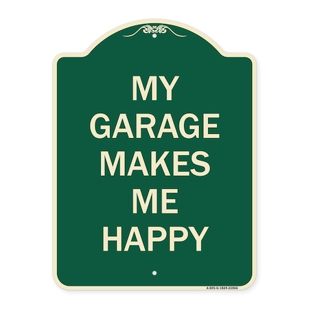 Signmission My Garage Makes Me Happy Heavy-Gauge Aluminum Architectural Sign A-DES-G-1824-23866